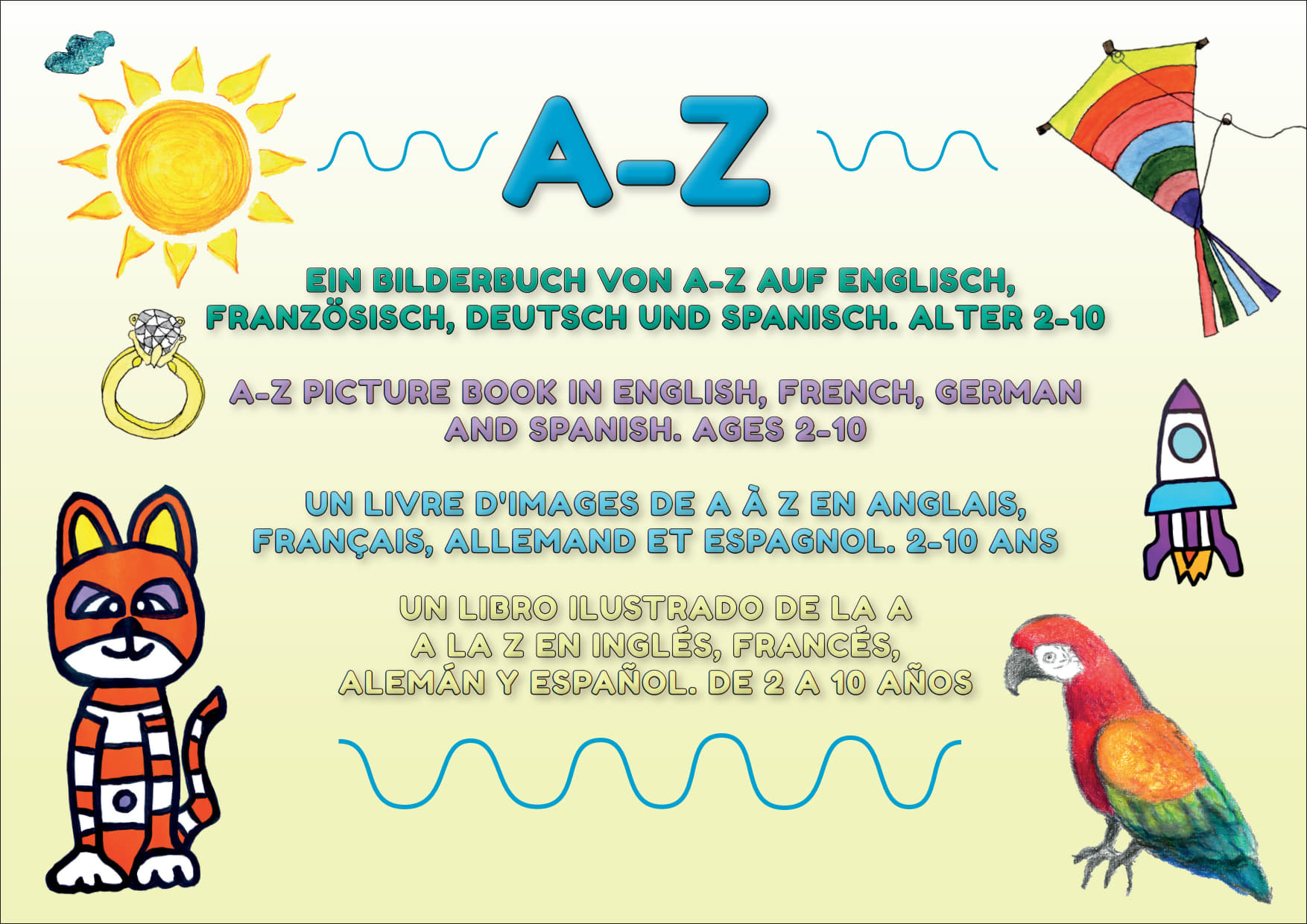 ABC-Lernbuch (13307) Bunt illustriertes Kinderbuchcover „A-Z“, Motive von Mund- und Fußmalern: Sonne, Drachen, Rakete, Papagei, Ring, Katze. Text zum ABC-Lernen auf Deutsch, Englisch, Französisch, Spanisch. Für Kinder ab 2 Jahren.
