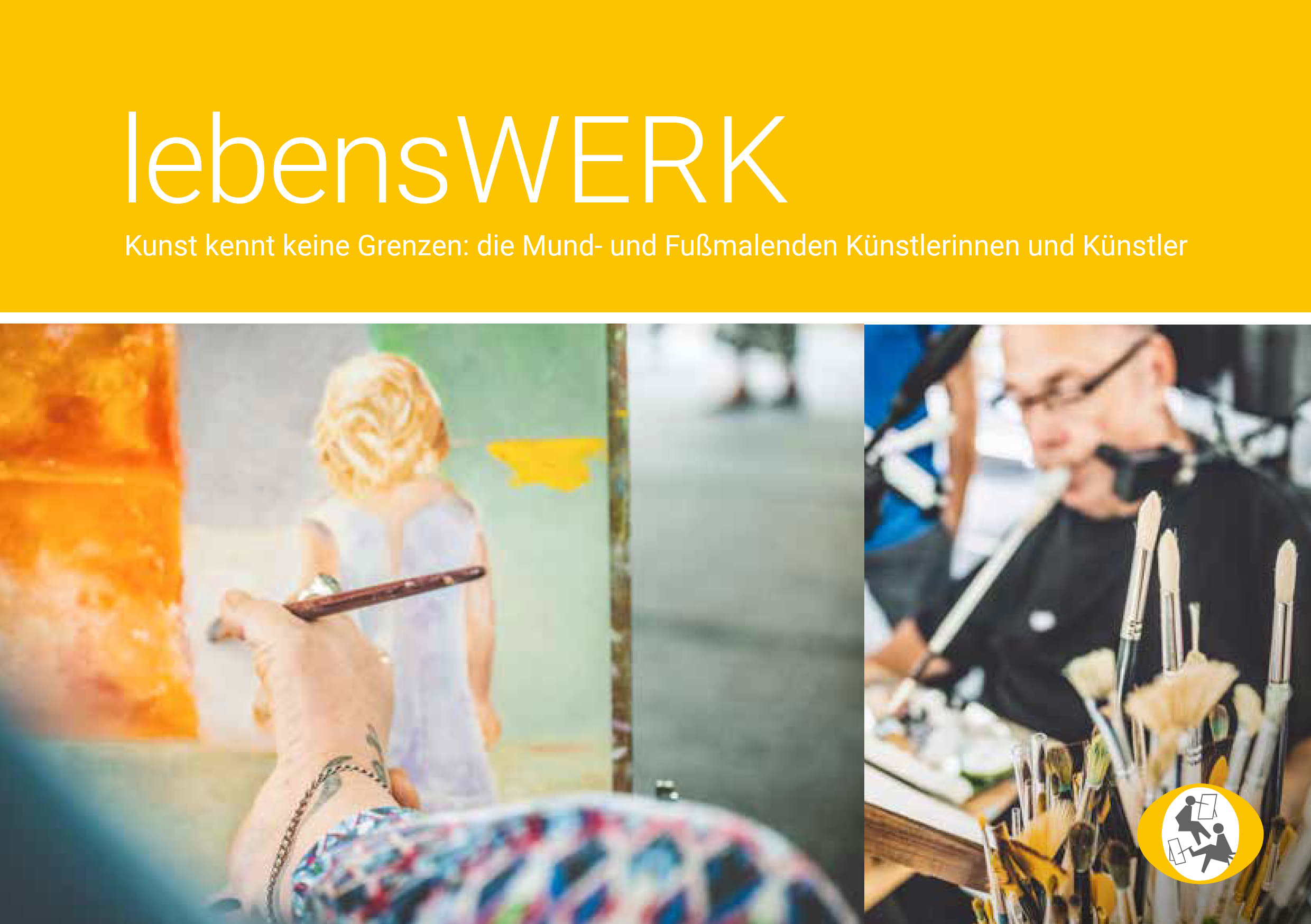 Person malt Kunstwerk mit Pinseln, im Vordergrund ein Kinderportrait auf Leinwand, im Hintergrund ein Künstler, der mit dem Mund einen Pinsel hält. Text: lebensWERK, Kunst kennt keine Grenzen. Viele Pinsel, Fokus auf Inklusion.